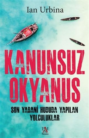 Urbina, Ian. Kanunsuz Okyanus. Panama Yayincilik, 2020.