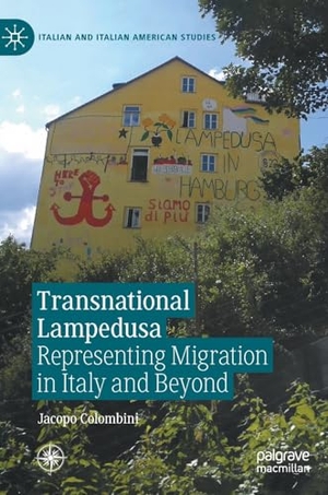 Colombini, Jacopo. Transnational Lampedusa - Representing Migration in Italy and Beyond. Springer International Publishing, 2023.