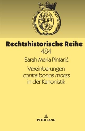 Pintaric, Sarah Maria. Vereinbarungen contra bonos mores in der Kanonistik. Peter Lang, 2019.