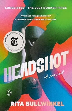 Bullwinkel, Rita. Headshot - A Novel. Random House, 2025.