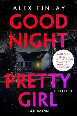 Finlay, Alex. Good Night, Pretty Girl - Thriller - 'Besser kann ein Thriller nicht sein.' (Lee Child). Goldmann TB, 2026.