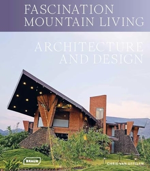 Uffelen, Chris van. Fascination Mountain Living - Architecture & Design. Braun Publishing AG, 2025.