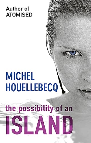 Houellebecq, Michel. The Possibility of an Island. , 2006.