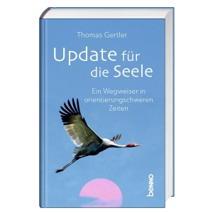 Gertler, Thomas. Update für die Seele - Ein Wegweiser in orientierungsschweren Zeiten. St. Benno Verlag GmbH, 2026.