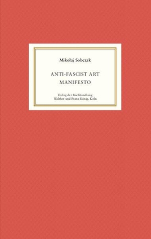 Lutz, Dietmar (Hrsg.). Miko¿aj Sobczak. Anti-Fascist-Art Manifesto. König, Walther, 2026.