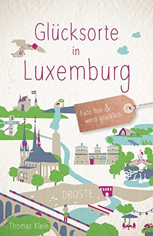Klein, Thomas. Glücksorte in Luxemburg - Fahr hin & werd glücklich - mit 80 ausgewählten Highlights und Geheimtipps für besondere Entdeckungen, Ausflüge und Kurztrips. Droste Verlag, 2022.