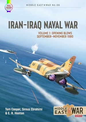 Cooper, Tom / Ebrahimi, Sirous et al. Iran-Iraq Naval War - Volume 1: Opening Blows September-November 1980. Helion & Company, 2023.