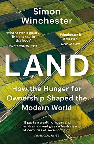 Winchester, Simon. Land - How the Hunger for Ownership Shaped the Modern World. HarperCollins Publishers, 2022.