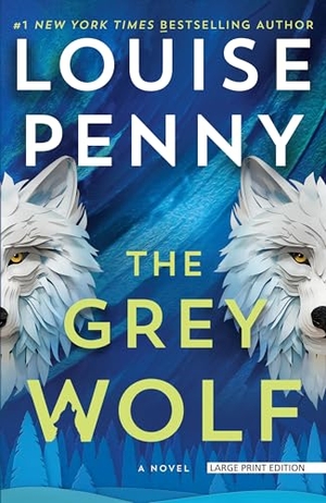 Penny, Louise. The Grey Wolf. Gale, a Cengage Group, 2025.