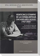 Veinticinco estampas de la España antigua cincuenta años después, 1967-2017 : en torno a la obra de Antonio García y Bellido y su actualización científica