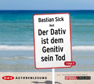 Sick, Bastian. Der Dativ ist dem Genitiv sein Tod - Folge 5. Audio Verlag Der GmbH, 2013.