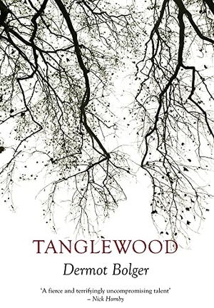 Bolger, Dermot. Tanglewood. New Island Books, 2015.