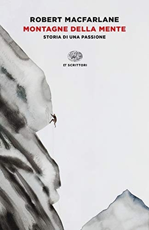 Macfarlane, Robert. Montagne della mente. Storia di una passione. Einaudi, 2020.