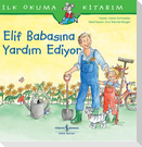 Ilk Okuma Kitabim - Elif Babasina Yardim Ediyor