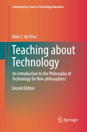 De Vries, Marc J.. Teaching about Technology - An Introduction to the Philosophy of Technology for Non-philosophers. Springer International Publishing, 2018.