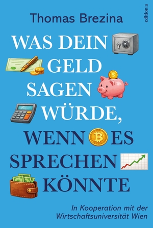 Brezina, Thomas. Was dein Geld sagen würde, wenn es sprechen könnte. edition a GmbH, 2026.