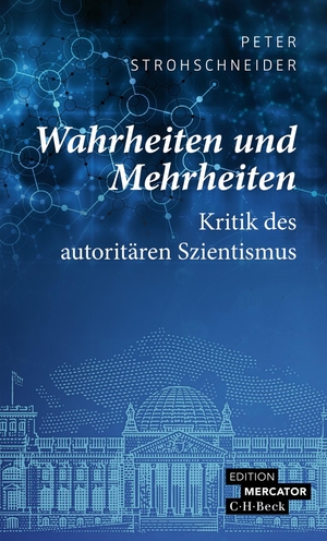 Strohschneider, Peter. Wahrheiten und Mehrheiten - Kritik des autoritären Szientismus. C.H. Beck, 2024.