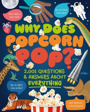 Green, Dan / Hibbert, Clare et al. Why Does Popcorn Pop? - Over 1,000 Questions & Answers about Absolutely Everything. Arcturus Publishing, 2026.