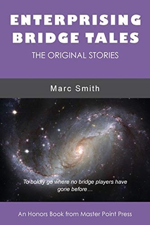 Smith, Marc. Enterprising Bridge Tales - The Original Stories. Master Point Press, 2018.