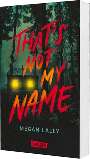 Lally, Megan. That's Not My Name - Psycho-Thriller über Amnesie - mit Gänsehautgarantie. Carlsen Verlag GmbH, 2025.