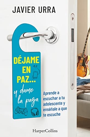 Urra, Javier. Déjame En Paz..., Y Dame La Paga - (Leave Me Alone ... and Give Me the Pay - Spanish Edition). HarperCollins Iberica, 2021.