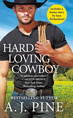 Pine, A J. Hard Loving Cowboy - Includes a Bonus Novella. Grand Central Publishing, 2019.