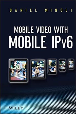 Minoli, Daniel. Mobile Video with Mobile IPv6. John Wiley & Sons, 2012.
