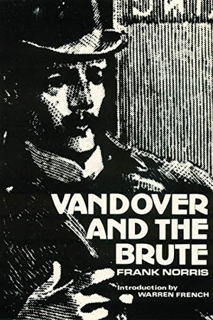 Norris, Frank. Vandover and the Brute. University of Nebraska Press, 1978.