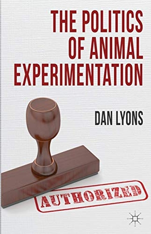 Lyons, Dan. The Politics of Animal Experimentation. Springer Nature B.V., 2013.