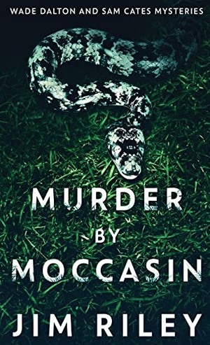 Riley, Jim. Murder by Moccasin. Next Chapter, 2021.
