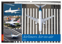 Airliners Air-to-air (Wandkalender 2024 DIN A2 quer), CALVENDO Monatskalender
