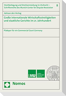 Große internationale Wirtschaftsstreitigkeiten und staatliche Gerichte im 21. Jahrhundert