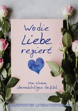 Strojek, Katharina (Hrsg.). Wo die Liebe regiert - Von einem übermächtigen Gefühl. Fouque Literaturverlag, 2026.