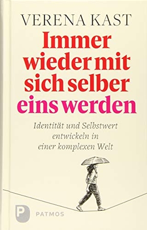 Kast, Verena. Immer wieder mit sich selber eins werden - Identität und Selbstwert entwickeln in einer komplexen Welt. Patmos-Verlag, 2018.