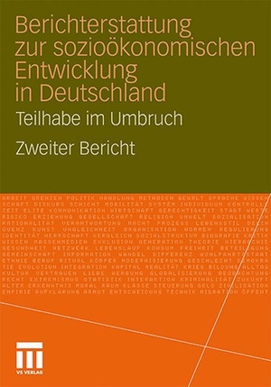 Berichterstattung zur sozio-ökonomischen Entwicklung in Deutschland - Teilhabe im Umbruch - Zweiter Bericht. VS Verlag für Sozialwissenschaften, 2011.