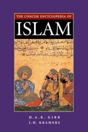Gibb / Kramers. Concise Encyclopedia of Islam - Edited on Behalf of the Royal Netherlands Academy. Brill, 2001.
