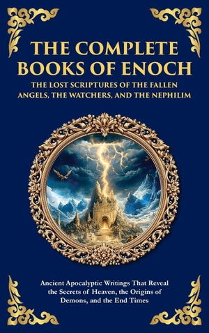 Scribes, Enochic. The Complete Books of Enoch - The Lost Scriptures of the Fallen Angels, the Watchers, and the Nephilim - Ancient Apocalyptic Writings That Reveal the Secrets of Heaven, the Origins of Demons, and the End Times (Deluxe Hardbound Edition). Muze Publishing, 2025.