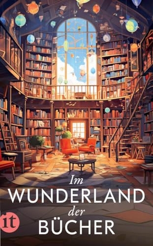 Dammel, Gesine (Hrsg.). Im Wunderland der Bücher - Ein wundervolles Lesebuch zum Verschenken und Selber-Lesen. Insel Verlag GmbH, 2025.