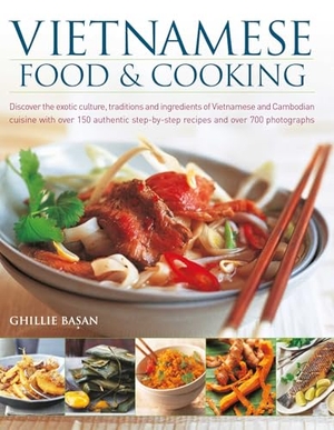 Basan, Ghillie. Vietnamese Food & Cooking - Discover the exotic culture, traditions and ingredients of Vietnamese and Cambodian cuisine with over 150 authentic step-by-step recipes and over 700 photographs. Anness Publishing, 2024.