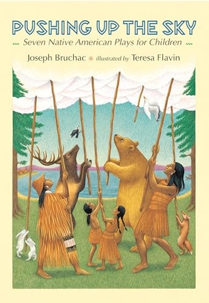 Bruchac, Joseph. Pushing Up the Sky - Seven Native American Plays for Children. Penguin Young Readers Group, 2000.