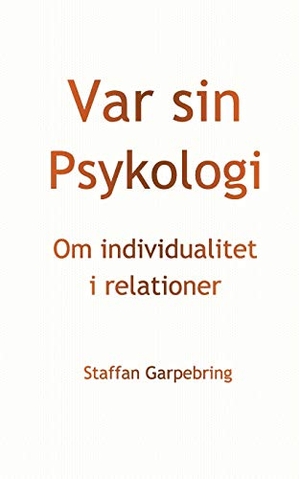 Garpebring, Staffan. Var sin Psykologi - Om individualitet i relationer. Books on Demand, 2020.