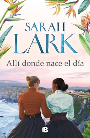 Lark, Sarah. Allí Donde Nace El Día / Where the Day Breaks. Prh Grupo Editorial, 2021.