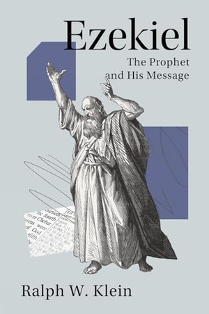Klein. Ezekiel - The Prophet and His Message. Augsburg Fortress Publishing, 2024.