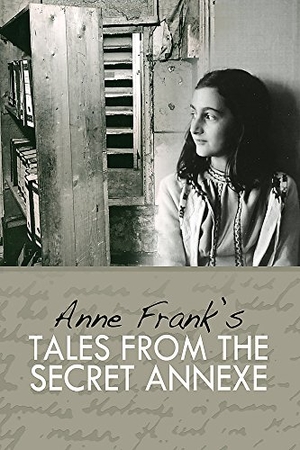 Frank, Anne. Tales from the Secret Annexe - Short stories and essays from the young girl whose courage has touched millions. Peter Halban Publishers Ltd, 2010.