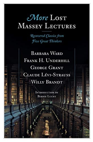 Ward, Barbara / Underhill, Frank et al. More Lost Massey Lectures. House of Anansi Press, 2008.