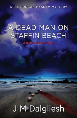 Dalgliesh, J M. A Dead Man on Staffin Beach - A D.I. Duncan McAdam Mystery. Hamilton Press Limited, 2025.