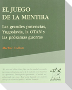 El juego de la mentira : las grandes potencias, Yugoslavia, la OTAN y las próximas guerras