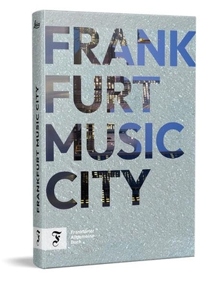 Dabruck, Stefan (Hrsg.). Frankfurt Music City. Frankfurter Allgem.Buch, 2026.