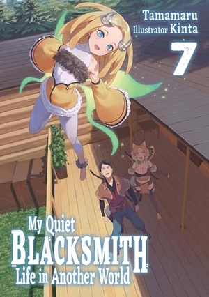 Kinta / Liu, Linda et al. My Quiet Blacksmith Life in Another World - Volume 7 (Light Novel). Wildfire, 2026.