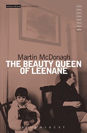 Mcdonagh, Martin / Royal Court Theatre. Beauty Queen of Leenane. Bloomsbury Publishing PLC, 1996.